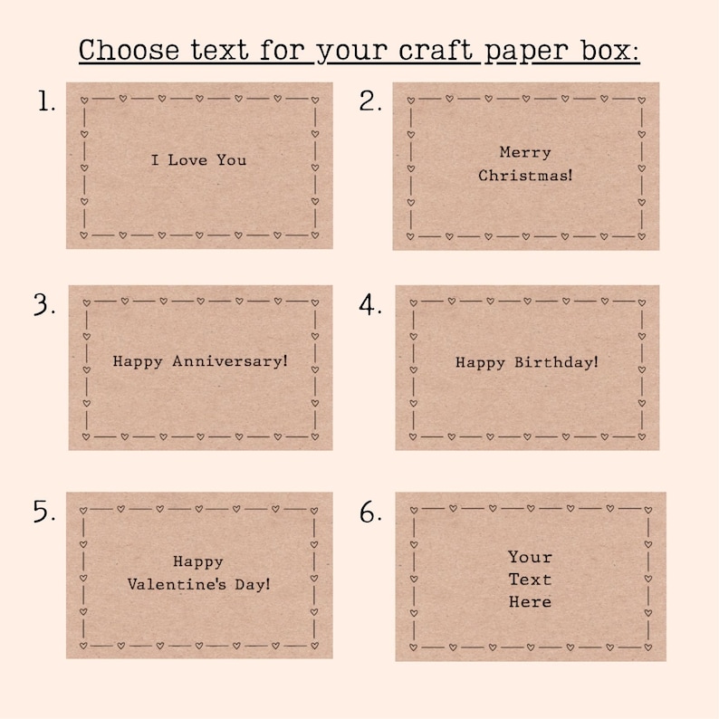 Op de afbeelding: Zes verschillende knutselpapierdoosontwerpen met tekstopties. De ontwerpen hebben een bruine papierachtergrond met een witte rand en harten. De tekstopties omvatten "Ik hou van je", "Prettige Kerst!" , "Gefeliciteerd met jullie jubileum!" , "Gefeliciteerd met je verjaardag!" , "Gelukkige Valentijnsdag!" en "Uw tekst hier".