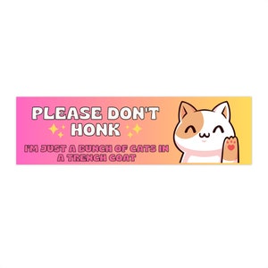 Please Don&#39;t Honk (I&#39;m Just A Bunch of Cats in A Trench Coat) - Sticker