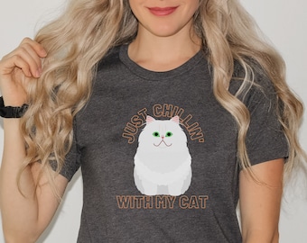 Persian Cat Shirt, Persian Longhair Kitten | Just Chillin' With My Cat T-shirt | Cat Mom Tee | Casual Shirt Pet Gift Idea | Persian Gifts