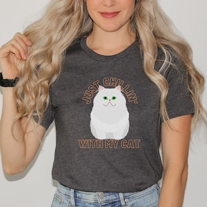 Persian Cat Shirt, Persian Longhair Kitten | Just Chillin&#39; With My Cat T-shirt | Cat Mom Tee | Casual Shirt Pet Gift Idea | Persian Gifts