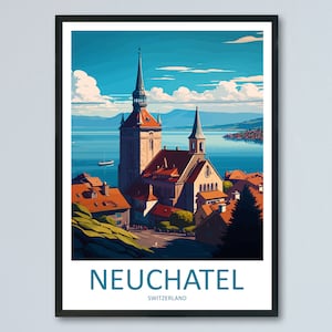 Neuchatal Travel Print Wall Art Neuchatal Wall Hanging Home Décor Neuchatal Gift Art Lovers Switzerland Art Lover Gift Neuchatal Art