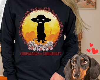 Chupacabra or Chihuahua, Funny Long Sleeve T-Shirt, Mexican Devil Dog Humor Shirt, Gift for Chihuahua Mama or Chi Dad