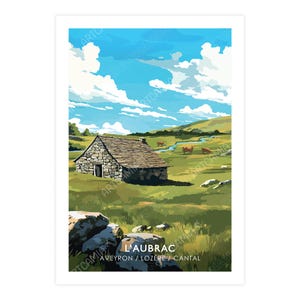 May include: A landscape print featuring a stone cottage with a gray roof, set against a backdrop of green fields, rolling hills, and a bright blue sky with fluffy white clouds. The text "L'Aubrac" is at the bottom.