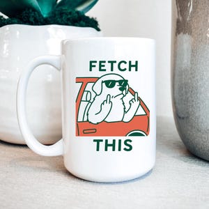 Allez chercher ce griffonnage de chien Mug 15 oz | Tasse pour maman pour animaux de compagnie | Papa chien | Cadeau sauvetage d&#39;animaux | Sarcastique | Humour adulte drôle | Snarky | Majeur