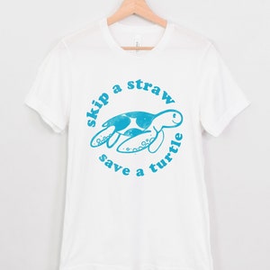 Skip A Straw Save a Turtle Shirt | Sea Turtle Shirt | Save the Sea Turtles | Save the Ocean | Environmental Activist Shirt | Turtle Lover