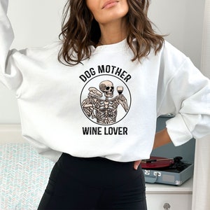 Dog Mother Wine Lover Sweatshirt | Funny Wine Hoodie | Dog Mom Tee | Fur Mama | Dog Lover | Skeleton Shirt | Cute Dog Mom Sweatshirt