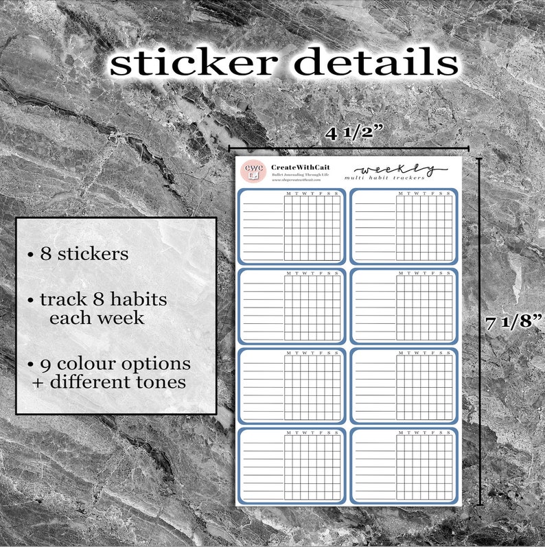 May include: Eight weekly habit tracker stickers, each measuring 11.4 cm by 18.1 cm. The stickers are designed to track eight habits each week. The stickers are available in nine colour options with different tones.