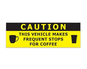 This Car Makes Frequent Stops For Coffee Bumper Sticker