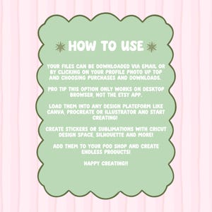 May include: A light green, scalloped-edged graphic with the text "HOW TO USE" in white. The text provides instructions for downloading files, using design platforms like Canva, and creating stickers or sublimations. The background is light pink.