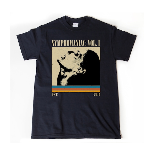 Nymphomaniac Vol I Shirt, Nymphomaniac Vol I T-Shirt, Nymphomaniac Vol I Movie, Movie Shirt, Vintage Hoodie, Retro Shirt, Gifts For Fan