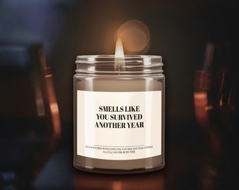 Smells Like You Survived Another Year Candle, You Survived Gift, You Survived Candle, His Burn Time, Natural Soy Wax, Handmade Candle