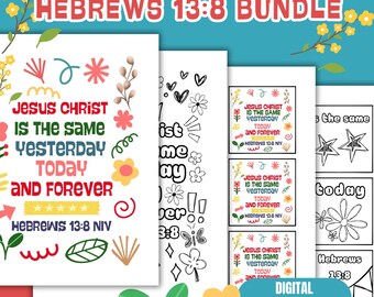 May include: A printable bundle of coloring pages featuring the Bible verse Hebrews 13:8, "Jesus Christ is the same yesterday, today and forever." The pages feature colorful flowers, stars, and other decorative elements.