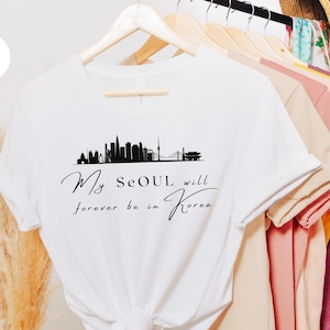 My Seoul will forever be in Korea - Tshirt Unisex, Learning Korean, Kpop lovers, Kdrama lovers, Korean graphic Tee