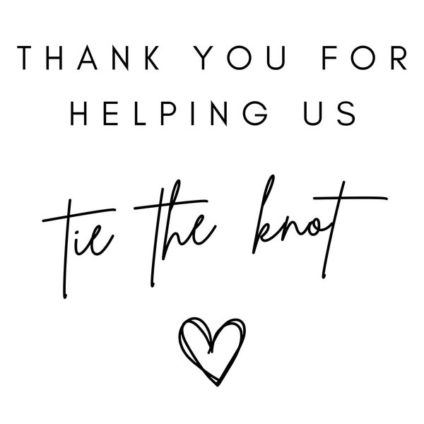 Thank You For Helping Us Tie the Knot! -- heart