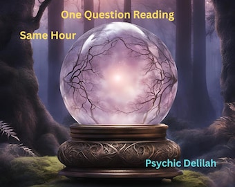 May include: A crystal ball with a glowing interior, set on a decorative base, against a backdrop of a mystical forest. Text reads "One Question Reading" and "Same Hour" and "Psychic Delilah". The image has a soft, ethereal quality.