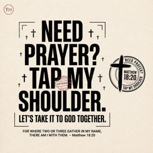 Puede incluir: Un diseño gráfico sobre un fondo beige claro con el texto negro "NEED PRAYER? TAP MY SHOULDER. LET'S TAKE IT TO GOD TOGETHER.", pequeños símbolos de cruz, un emblema circular con una cruz y el versículo "Matthew 18:20" en la parte inferior.