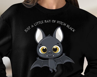 Just a ray of pitch black sweatshirt, cute bat shirt, sarcastic dark soul shirt
