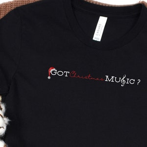 Christmas Music Shirt | Music Teacher Gift | Got Christmas Music Shirt | Cute Christmas Shirt | Christmas TShirt | Bella Canvas TShirt