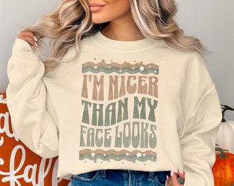 Im nicer than my face looks shirt, resting bitch face sarcastic shirt, funny retro wavy text shirt