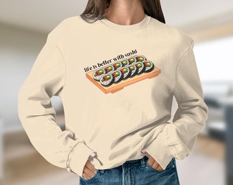 Life is better with sushi Graphic Sweatshirt, Trendy Graphic Shirt