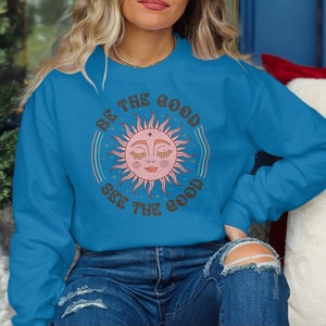 Be kind,Be the Good, Love Yourself, sweatshirt, Motivational sweatshirt, Be a good human shirt