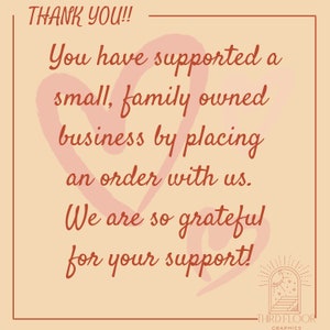 May include: A pink and peach graphic with the text "THANK YOU!!" and a message of gratitude for supporting a small, family-owned business. The graphic features two hearts and a stylized illustration of a building with a moon and stars.