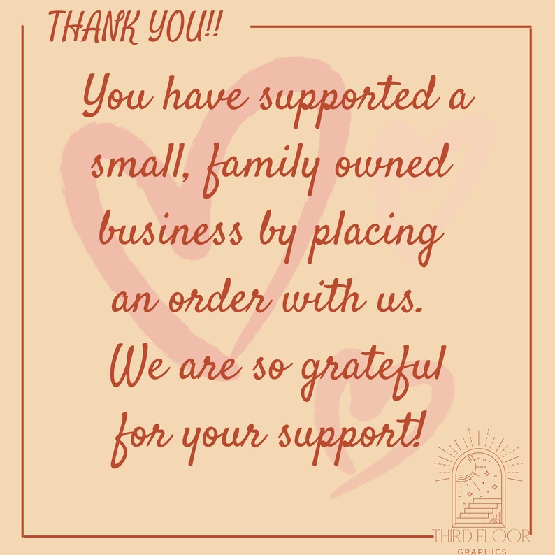 May include: A pink and peach graphic with the text "THANK YOU!!" and a message of gratitude for supporting a small, family-owned business. The graphic features two hearts and a stylized illustration of a building with a moon and stars.