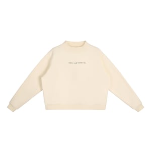 May include: A cream-colored long-sleeve sweatshirt with a mock neck collar and ribbed cuffs. The chest features small, black, centered text that reads: HELL. Lost another one.