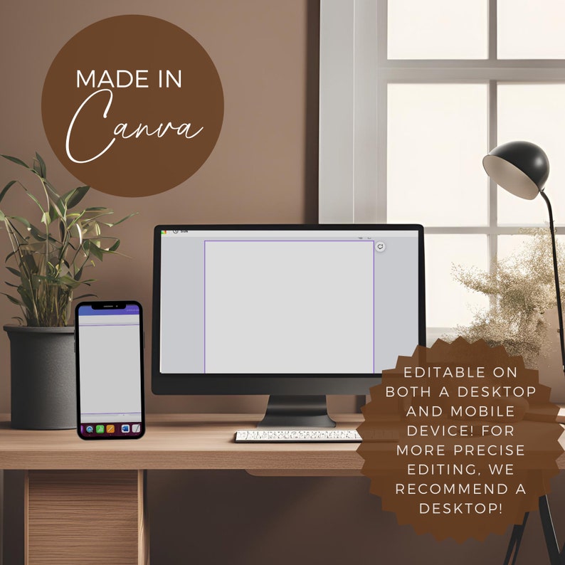May include: A computer screen and a smartphone displaying a blank white canvas with a purple border. The text "EDITABLE ON BOTH A DESKTOP AND MOBILE DEVICE! FOR MORE PRECISE EDITING, WE RECOMMEND A DESKTOP!" is displayed in a brown circle on the right side of the image. The text "MADE IN Canva" is displayed in a brown circle on the top left of the image.