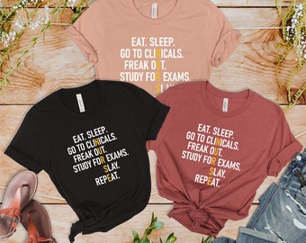 Eat Sleep Go To Clinicals Shirt, Gift Nursing School Shirt, Nurse Gift, Nurse Sweatshirt, Nurse Life, Study For Exams Lay Repeat Tee Shirt