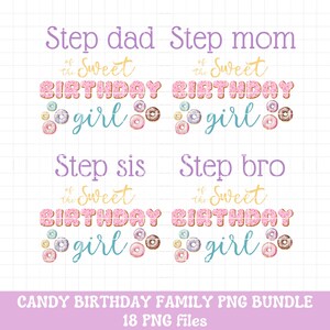 May include: A set of four digital designs featuring the text "Step dad", "Step mom", "Step sis", and "Step bro" with the words "Sweet Birthday girl" in pink and white donut-shaped letters. The designs are surrounded by colorful donut illustrations.