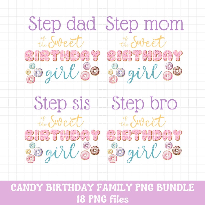 May include: A set of four digital designs featuring the text "Step dad", "Step mom", "Step sis", and "Step bro" with the words "Sweet Birthday girl" in pink and white donut-shaped letters. The designs are surrounded by colorful donut illustrations.