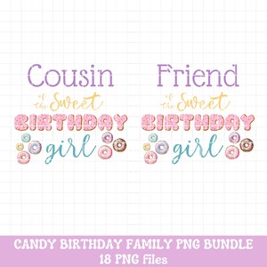 May include: Two digital designs for a birthday girl. The designs feature the text "Cousin of the Sweet Birthday girl" and "Friend of the Sweet Birthday girl". Both designs feature a donut graphic with pink frosting and sprinkles.