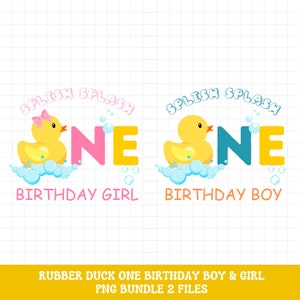 May include: Two rubber duck themed birthday designs. One design features a yellow rubber duck with a pink bow and the text "Splish Splash One Birthday Girl". The other design features a yellow rubber duck and the text "Splish Splash One Birthday Boy".