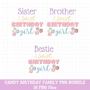 May include: A set of three digital designs featuring the text "Sister of the Sweet Birthday girl", "Brother of the Sweet Birthday girl", and "Bestie of the Sweet Birthday girl" with donut graphics. The text is in a pink, purple, and yellow color scheme.