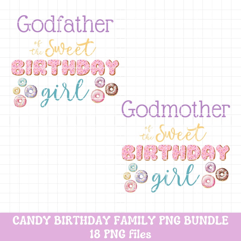 May include: Godfather and Godmother of the Sweet Birthday Girl.  Pink and white donut letters with sprinkles and colorful donut decorations.  18 PNG files.