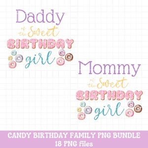 May include: A digital download of 18 PNG files featuring two designs with the text "Daddy of the Sweet Birthday Girl" and "Mommy of the Sweet Birthday Girl". The text is surrounded by donut graphics.