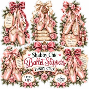 May include: A collection of five digital illustrations featuring pink ballet slippers adorned with bows, roses, and pine branches. Text includes 'Dance Like a Dream', 'Ballet Grace Always', 'Sugar Plum Ballet Co.', and 'Shabby Chic Ballet Slippers FUSSY CUTS'.