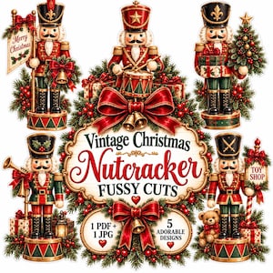 May include: Five nutcracker figures in red and green uniforms with gold accents, surrounded by Christmas greenery, bows, and gifts. The central text reads Vintage Christmas Nutcracker FUSSY CUTS, 1 PDF + 1 JPG, and 5 ADORABLE DESIGNS with small red hearts.