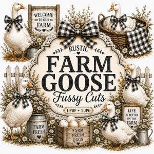 May include: A digital design sheet featuring white geese wearing black and white buffalo check bows, surrounded by daisies, wooden signs reading Welcome to Our Farm and Life is Better on the Farm, a milk can, and a crate of eggs with the text Farm Goose Fussy Cuts.