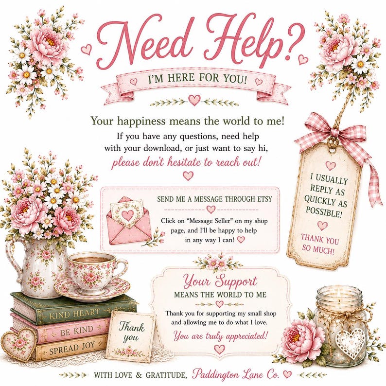 May include: A customer service graphic featuring pink floral bouquets, a stack of books, a teacup, and a candle. Text includes "Need Help?", "I'm here for you!", "Send me a message through Etsy", "Your support means the world to me", and "Paddington Lane Co."