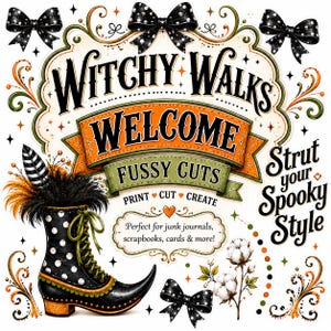 Pode incluir: Um gráfico decorativo com o texto Witchy Walks Welcome Fussy Cuts Print Cut Create e Strut your Spooky Style. O design inclui uma bota de bolinhas pretas e brancas com acabamento laranja, laços pretos e ramos de algodão num fundo branco.