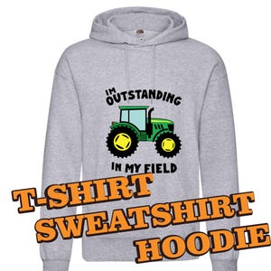 I&#39;m Outstanding in my Field T shirt, Farming Shirt, Farmers T-shirt, Funny Clothing, Tractor sweatshirt, Tractor hoodie,