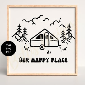 Our Happy Place Printable, SVG, PNG, PDF, Aliner, A-frame trailer, A-line camper, Outdoors, Camping, Instant Digital Download