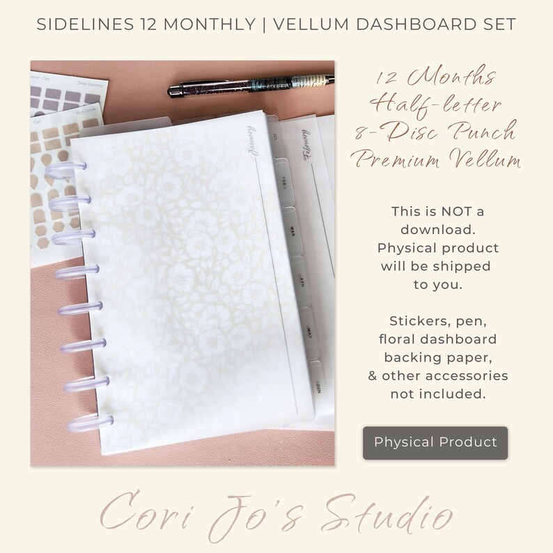 May include: A white, 12-month, half-letter sized, 8-disc punch, premium vellum dashboard set with a floral pattern. The text "This is NOT a download. Physical product will be shipped to you." is printed on the right side of the image. The text "Stickers, pen, floral dashboard backing paper, & other accessories not included." is printed below the first text. The text "Physical Product" is printed below the second text. The text "Cori Jo's Studio" is printed at the bottom of the image.