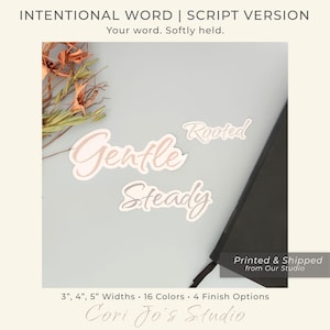 May include: The image displays script word stickers in various sizes and colors. The words "Gentle", "Steady", and "Rooted" are visible. The text "INTENTIONAL WORD | SCRIPT VERSION" and "Your word. Softly held." are at the top. The stickers are available in 3", 4", and 5" widths.