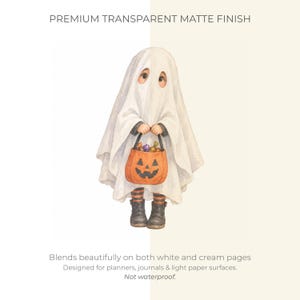 May include: A sticker featuring a watercolour illustration of a child dressed as a ghost in a white sheet, holding an orange jack-o'-lantern candy bucket. The text reads PREMIUM TRANSPARENT MATTE FINISH, Blends beautifully on both white and cream pages, Designed for planners, journals & light paper surfaces. Not waterproof.