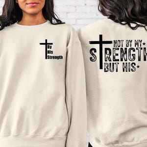 Christian Sweatshirt: &quot;Not By My Strength But His&quot; Bible Verse Crewneck