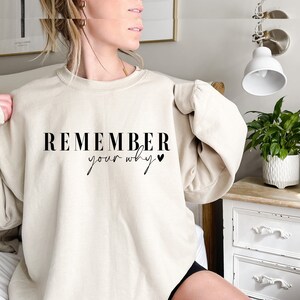 Remember Your Why Sweatshirt: Motivational Quote, Positive Vibes