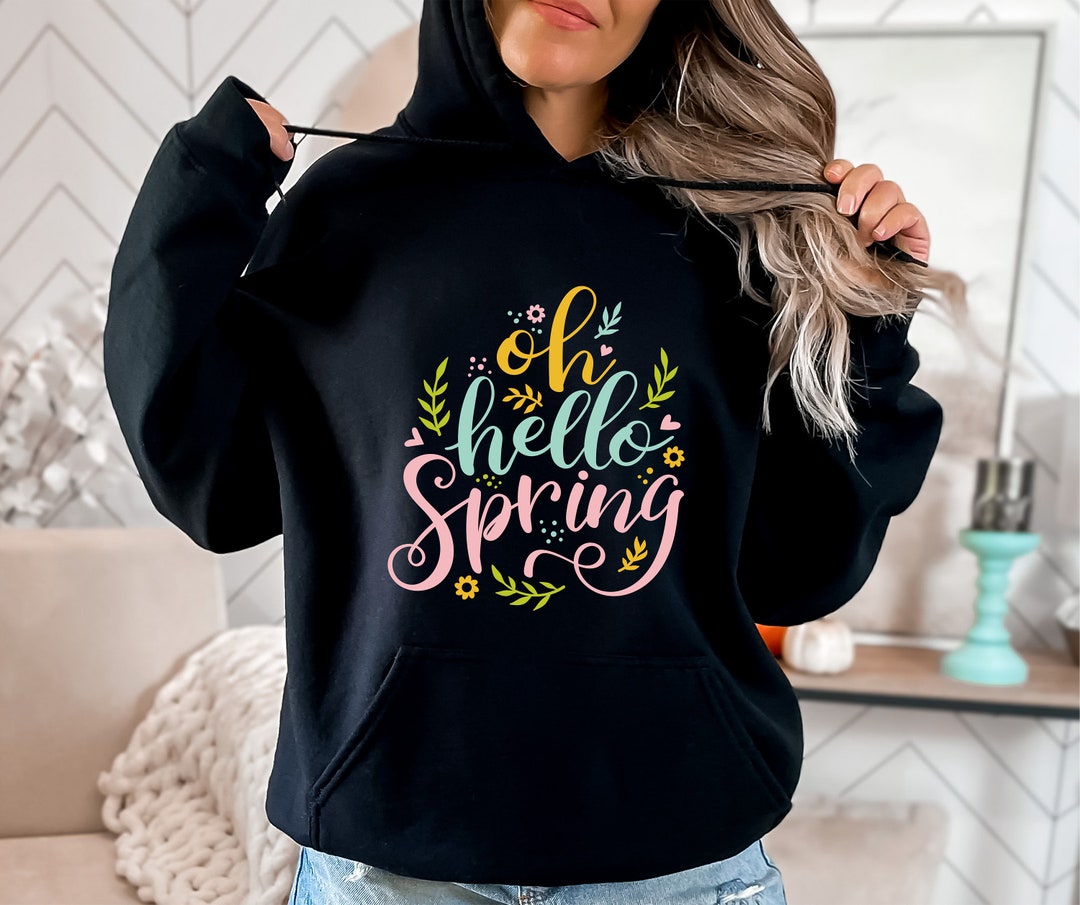 Spring Hoodie Oh Hello Spring Hoodie, Spring Hoodie, Cute Spring Hoodie, Welcome ...